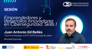 #IncibeEmprende Charla Juan Antonio Gil Bellés “Emprendedores y desarrollos innovadores en Ciberseguridad. Skills 1&quot;