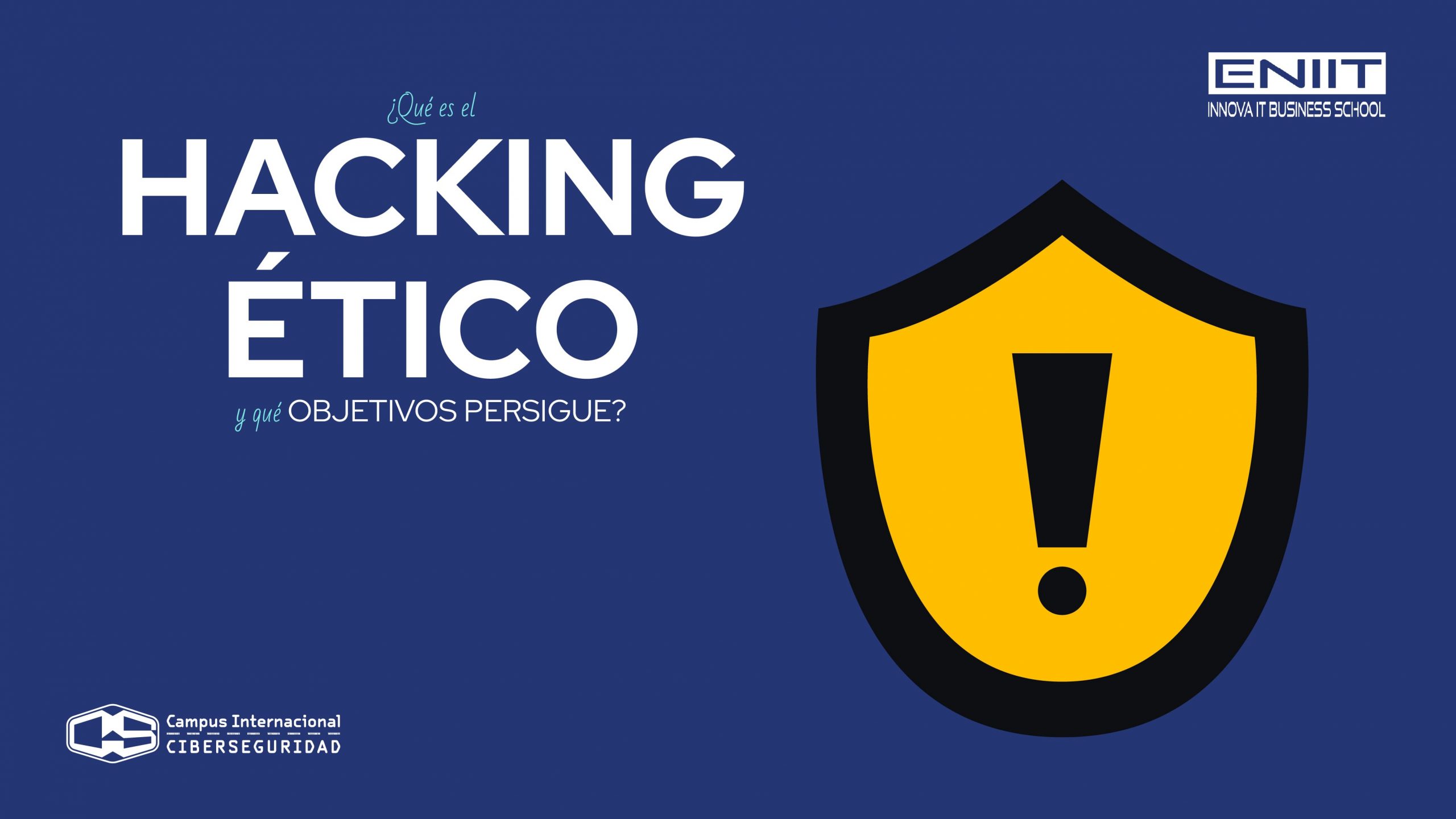 ¿Qué es el Hacking Ético y qué objetivos persigue?