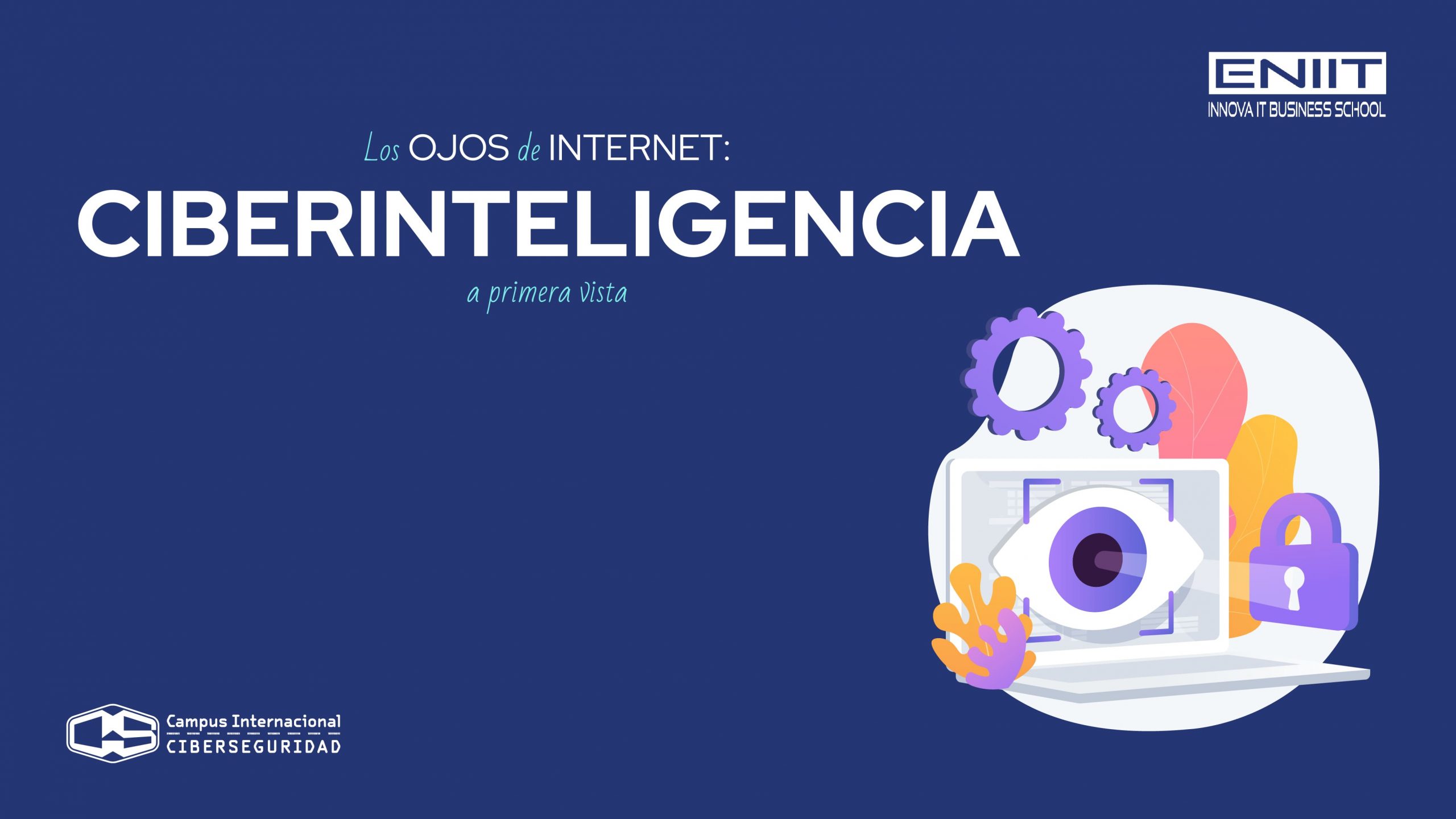 Los ojos de internet: Ciberinteligencia a primera vista