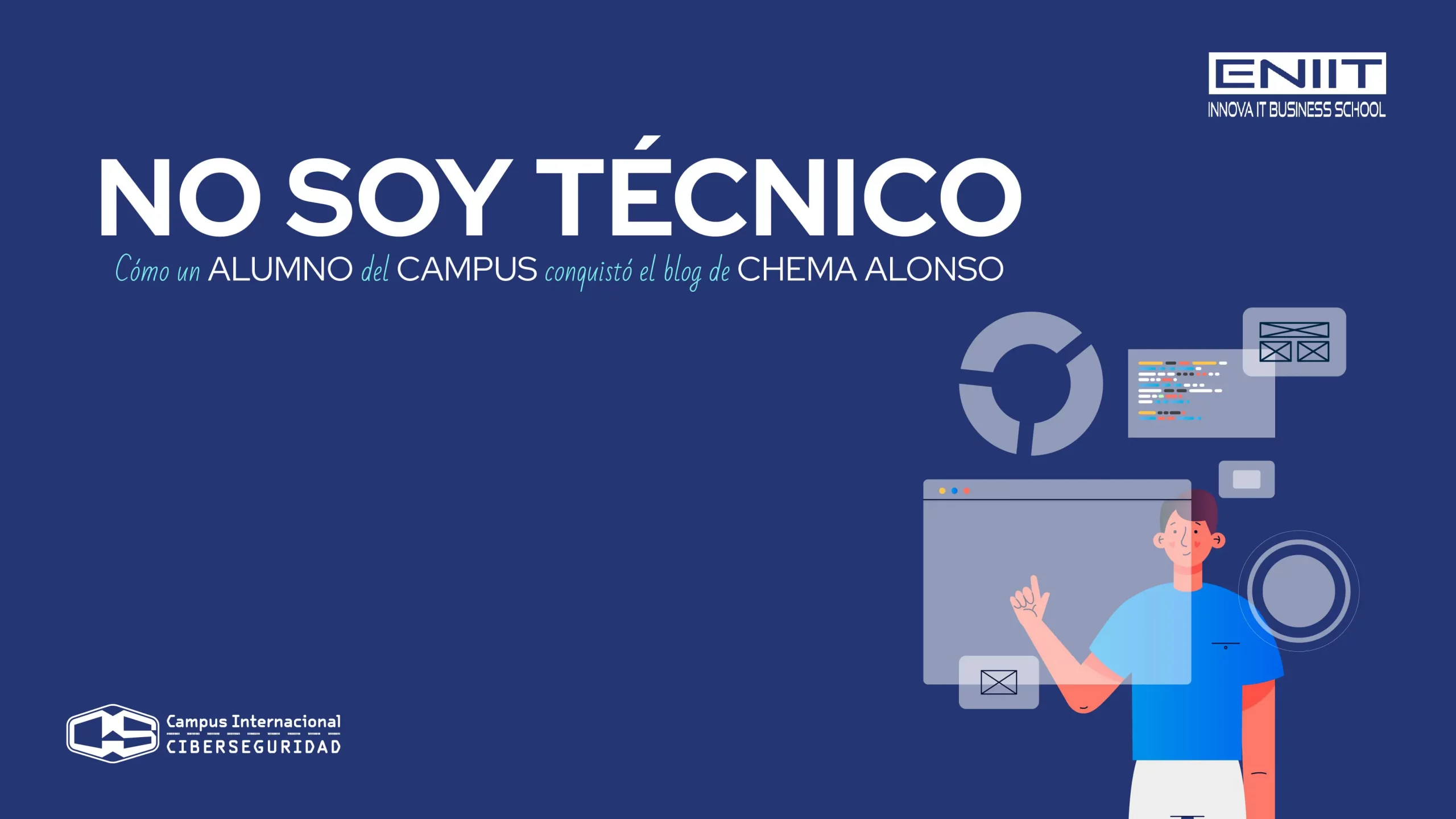 «No soy técnico»: Cómo un alumno del Campus conquistó el blog de Chema Alonso